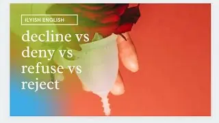 decline vs deny and refuse vs reject