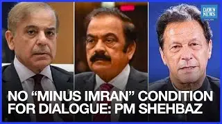 PM Shehbaz Sets No &ldquo;Minus Imran&rdquo; Condition For Dialogue, Says Adviser | Dawn News English