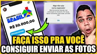 REFORMA CASA BRASIL COMO RESOLVER PROBLEMAS DE ERRO NO ENVIO DE FOTOS NO APP 2026