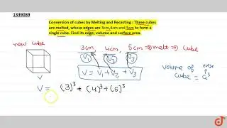 Conversion of cubes by Melting and Recasting : Three cubes are melted, whose edges are `3 cm,