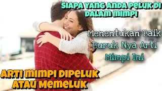 Ada hikmah di balik mimpi memeluk,berpelukan atau di peluk