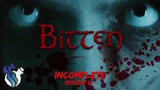 Incomplete | Bitten #12 | #daggerheart