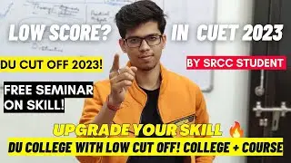 Low score in CUET?|DU expected cut off 2023| Seminar on Skill!🥳| DU preference list | DU | CUET 2023