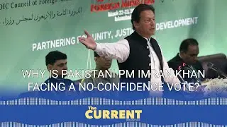 Why is Pakistani PM Imran Khan facing a no-confidence vote?