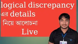 logical discrepancy এর details  নিয়ে আলোচনা           Live