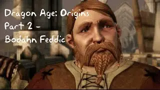 Dragon Age: Origins part 2 - Bodahn Feddic