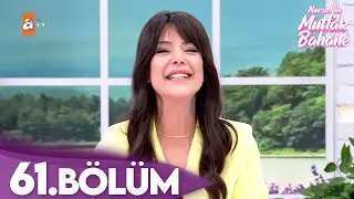 Nursel ile Mutfak Bahane | 26 Mayıs 2025 Pazartesi - 4. Sezon