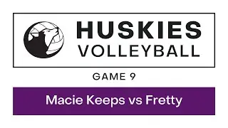 May 12, 2023 - Game 9 (Macie Keeps vs Fretty) | Huskies Volleyball