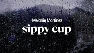melanie martinez - sippy cup (lyrics)