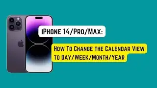 iPhone 14 Pro/Max: How To Change Calendar View to Day/Week/Month/Year