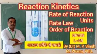 Reaction Kinetics | Reaction Rate | Units | Rate Law | Order of Reaction | BP403T | L~29