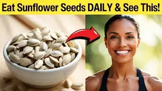 Sunflower Seeds DAILY? The Benefits & Side Effects Revealed!