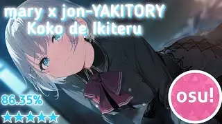 osu droid | mary x jon-YAKITORY-Koko de Ikiteru 5★ 86.35%