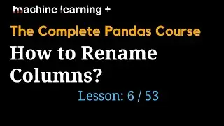 Renaming Columns | #6 of 53: The Complete Pandas Course