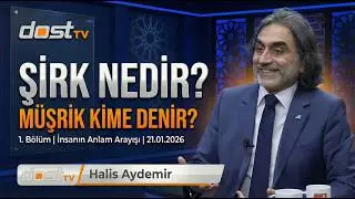 Şirk Nedir? Müşrik Kime Denir? | İnsanın Anlam Arayışı | 21.01.2026 | Dost TV