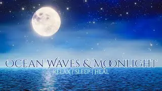 Ocean Waves & Moonlight 🌊🌕 | Deep Sleep, Healing, and Relaxation