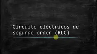 Circuitos eléctricos de segundo orden: Fórmulas y casos para un RLC