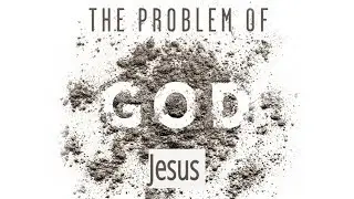 The Problem of Jesus / PASTOR MARK CLARK