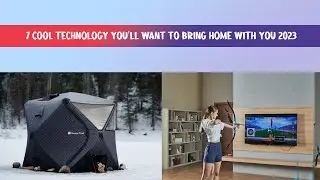 7 Cool New Technology You'll Want to Bring Home with You 2023 | TECHNO SOURCE