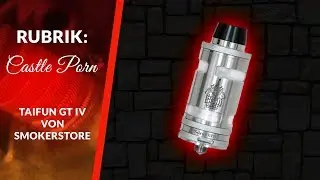 Steam Castle's Rubrik: Castle Porn - Taifun GT IV von Smokerstore