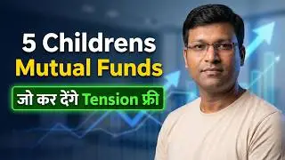 Top 5 बच्चों के लिए design Mutual Funds | SBI Magnum Children's Benefit Fund | Mutual Funds