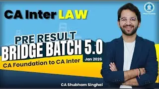 CA Inter LAW | Pre Result Bridge Batch 5.0 for Jan'26 Attempt By CA Shubham Singhal (AIR 4)