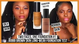 FOUNDATION TEST #33 | NORMAL AND OILY SKIN TEST W/ BOBBI BROWN SKIN LONGWEAR FOUNDATION.......NAH!!!