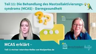 Teil 11: Die Behandlung von MCAS - Darmgesundheit. Warum MCAS ohne Darmgesundheit selten ruhig wird.