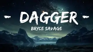 Bryce Savage - Dagger (Lyrics)  | 15p Lyrics/Letra