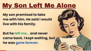 Learn English with Stories ⭐ My Son Left Me Alone | Level 3 Practice