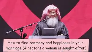 How to find harmony & happiness in your marriage (4 reasons a woman is sought after) assim al hakeem