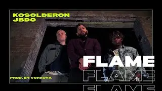 Kosolderon, JBDO - Flame (Prod. by Vorkuta) [2020]