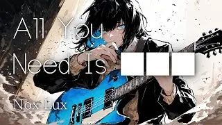 【オリジナル曲】All You Need Is ■■■ / Nox Lux