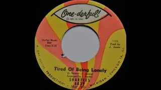Sharpees - Tired Of Being Lonely *One derful! Records*