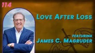 114. Finding Love After Loss in the Desert Between Us w/ James C. Magruder