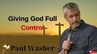 Giving God Full Control - Paul Washer Prophecy