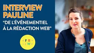 🎙 Interview Pauline Rédactrice web- De l'événementiel à la rédac'