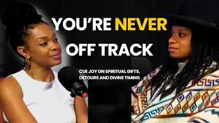 You&rsquo;re Never Off Track: Cue Joy on Spiritual Gifts, Detours & Divine Timing