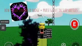 How to get the &ldquo;unphased&rdquo; badge and phase glove in slap battles.