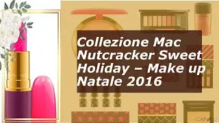 Collezione Mac Nutcracker Sweet Holiday - Make up Natale 2016
