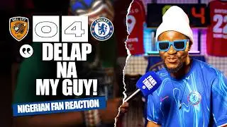 HULL CITY 0-4 CHELSEA ( Dani - NIGERIAN FAN REACTION) - FA CUP 2025/2026