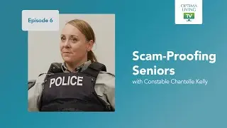 Optima Living TV Episode 6: Scam-Proofing Seniors with Constable Chantelle Kelly