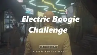 Hitman - Marrakesh/A House Built On Sand - Electric Boogie Challenge (XBox/PC/PS4)