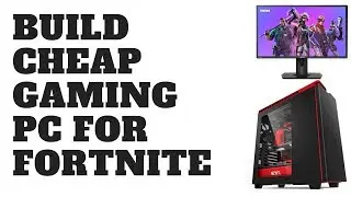Building a Budget Gaming PC for Fortnite