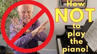 How NOT to Play the Piano!  Tips on how to play very very BADLY  (Pianist Dr. Duane Hulbert)