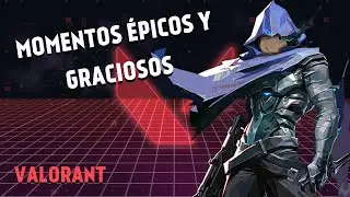 VALORANT - Buenos y graciosos momentos
