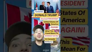 Toronto, Let's Explore Potential Impact Of A Trump Presidency On Canada's Interest Rates! #toronto