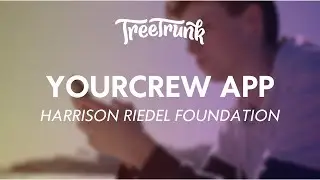 TreeTrunk Digital | YourCrew App (Harrison Riedel Foundation)