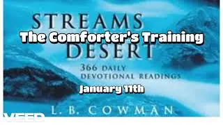 STREAMS IN THE DESERT - Christian Devotional READING - 11th January - The Comforter's Training