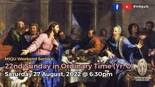 MIQU Weekend Service - 22nd Sunday in Ordinary Time (Yr. C) - Saturday 27th August, 2022